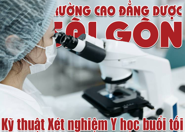 Tuyển sinh lớp Cao đẳng ngành Kỹ thuật Xét nghiệm y học Sài Gòn học buổi tối