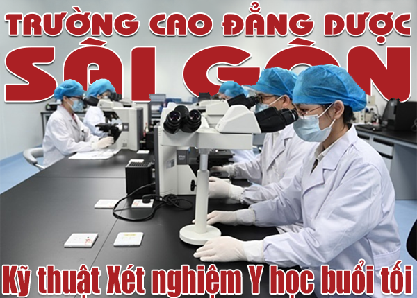 Tuyển sinh lớp Cao đẳng ngành Kỹ thuật Xét nghiệm y học Sài Gòn học buổi tối